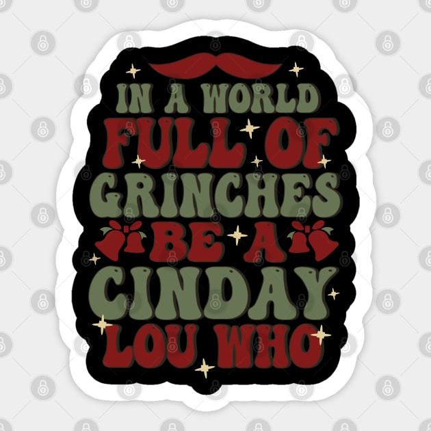 In A World Full Of Grinches, Be A Cindy Lou Who Sticker by funkymonkeytees